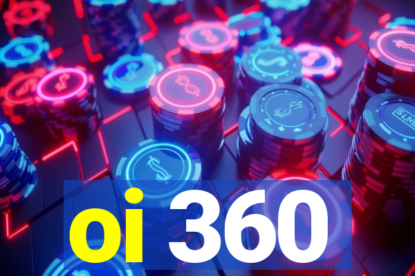 oi 360
